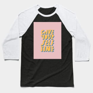 Give yourself time Baseball T-Shirt